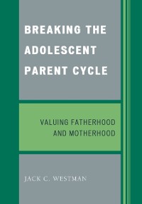 Cover Breaking the Adolescent Parent Cycle