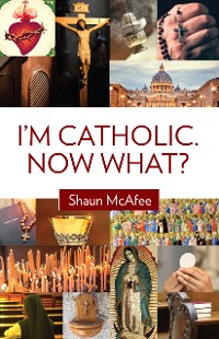 Cover I'm Catholic. Now What?