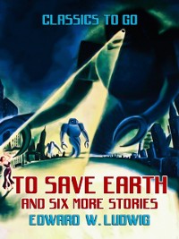 Cover To Save Earth and six more Stories