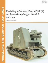 Cover Modelling a German 15cm sIG33(Sf) auf Panzerkampfwagen I Ausf.B