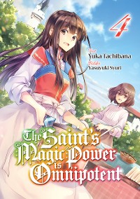 Cover The Saint's Magic Power is Omnipotent (Deutsche Light Novel): Band 4