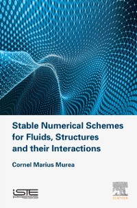 Cover Stable Numerical Schemes for Fluids, Structures and their Interactions