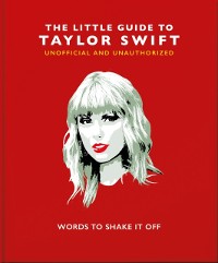 Cover The Little Guide to Taylor Swift : Words to Shake It Off