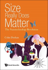 Cover SIZE REALLY DOES MATTER: THE NANOTECHNOLOGY REVOLUTION