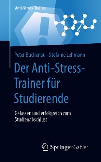 Cover Der Anti-Stress-Trainer für Studierende