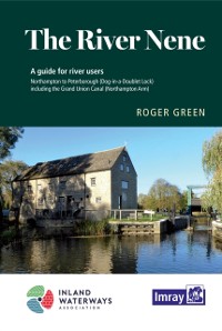 Cover The River Nene : Northampton to The Wash including the Grand Union Canal (Northampton Arm to Gayton Junction)