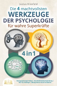 Cover Die 4 machtvollsten WERKZEUGE DER PSYCHOLOGIE für wahre Superkräfte: Manipulationstechniken | Persönlichkeitsentwicklung | NLP für Anfänger | Manipulative Kommunikation