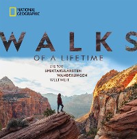 Cover National Geographic: Walks of a lifetime - Die 100 spektakulärsten Wanderungen weltweit.