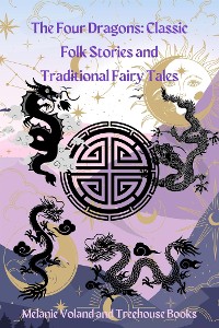 Cover The Four Dragons: Classic Folk Stories and Traditional Fairy Tales