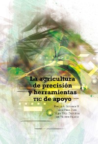 Cover La agricultura de precisión y herramientas TIC de apoyo