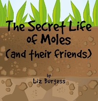 Cover The Secret Life of Moles