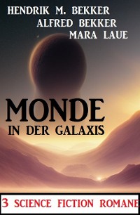 Cover Monde in der Galaxis: 3 Science Fiction Romane