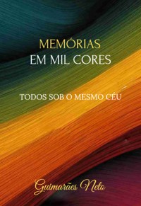 Cover Memórias  Em Mil Cores Todos Sob O Mesmo Céu