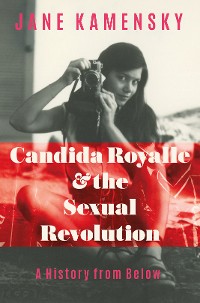 Cover Candida Royalle and the Sexual Revolution: A History from Below