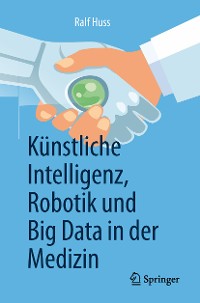 Cover Künstliche Intelligenz, Robotik und Big Data in der Medizin