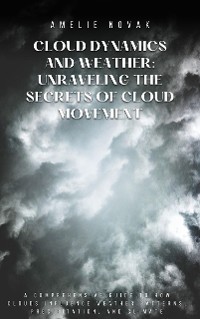 Cover Cloud Dynamics and Weather: Unraveling the Secrets of Cloud Movement