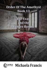 Cover Feast and the Future Bound (Order of the Amethyst Book 13)
