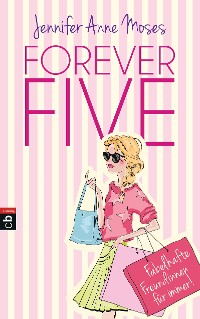 Cover Forever Five - Fabelhafte Freundinnen für immer