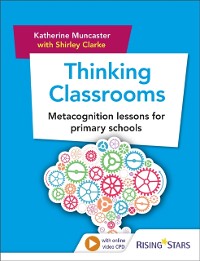 Cover Thinking Classrooms: Metacognition Lessons for Primary Schools