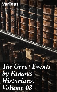 Cover The Great Events by Famous Historians, Volume 08