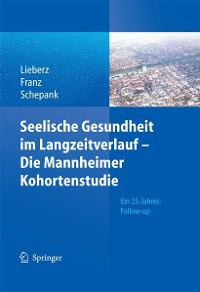 Cover Seelische Gesundheit im Langzeitverlauf - Die Mannheimer Kohortenstudie