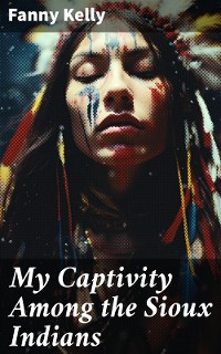 Cover My Captivity Among the Sioux Indians