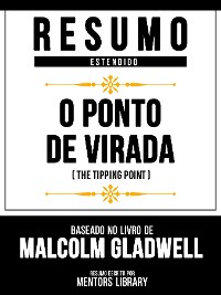 Cover Resumo Estendido - O Ponto De Virada (The Tipping Point) - Baseado No Livro De Malcolm Gladwell