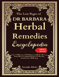 Cover The Lost Pages of Dr Barbara Herbal Remedies Encyclopedia