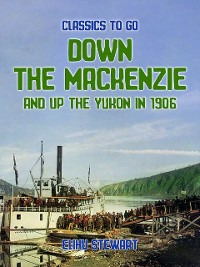 Cover Down the Mackenzie and up the Yukon in 1906