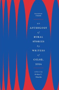 Cover AN ANTHOLOGY OF RURAL STORIES BY WRITERS OF COLOR, 2024