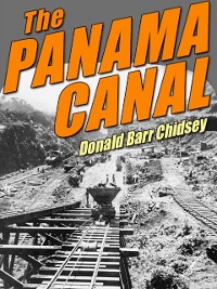 Cover Panama Canal: An Informal History of Its Concept, Building, and Present Status