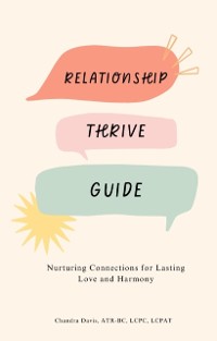 Cover Relationship Thrive Guide : Nurturing Connections for Lasting  Love and Harmony