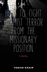 Cover How to Fight Islamist Terror from the Missionary Position