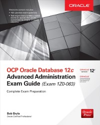 Cover OCP Oracle Database 12c Advanced Administration Exam Guide (Exam 1Z0-063)