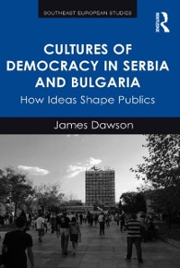 Cover Cultures of Democracy in Serbia and Bulgaria