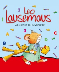 Cover Leo Lausemaus will nicht in den Kindergarten