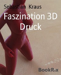 Cover Faszination 3D Druck