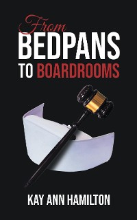 Cover From Bedpans to Boardrooms