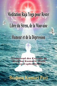 Cover Meditation Raja Yoga pour Rester Libre du Stress, de la Mauvaise Humeur et de la Depression