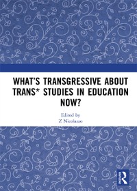 Cover What’s Transgressive about Trans* Studies in Education Now?