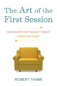 Cover The Art of the First Session: Making Psychotherapy Count From the Start