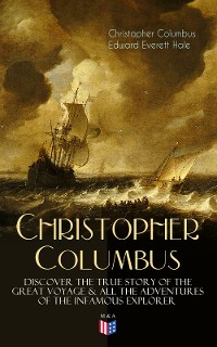 Cover The Life of Christopher Columbus – Discover The True Story of the Great Voyage & All the Adventures of the Infamous Explorer