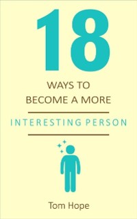 Cover 18 Ways to Become a More Interesting Person