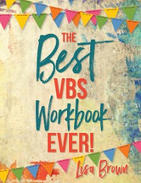 Cover The Best VBS Workbook Ever!