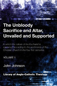 Cover The Unbloody Sacrifice and Altar, Unvailed and Supported
