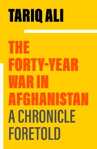 Cover The Forty-Year War in Afghanistan