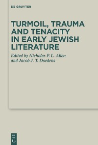 Cover Turmoil, Trauma and Tenacity in Early Jewish Literature
