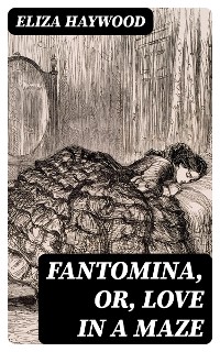 Cover Fantomina, or, Love in a Maze