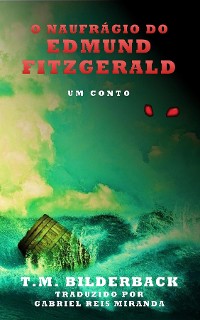 Cover O Naufrágio Do Edmund Fitzgerald - Um Conto