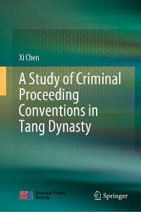 Cover A Study of Criminal Proceeding Conventions in Tang Dynasty